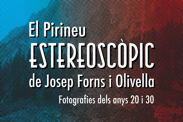 El Pirineu estereoscòpic de Josep Forns i Olivella