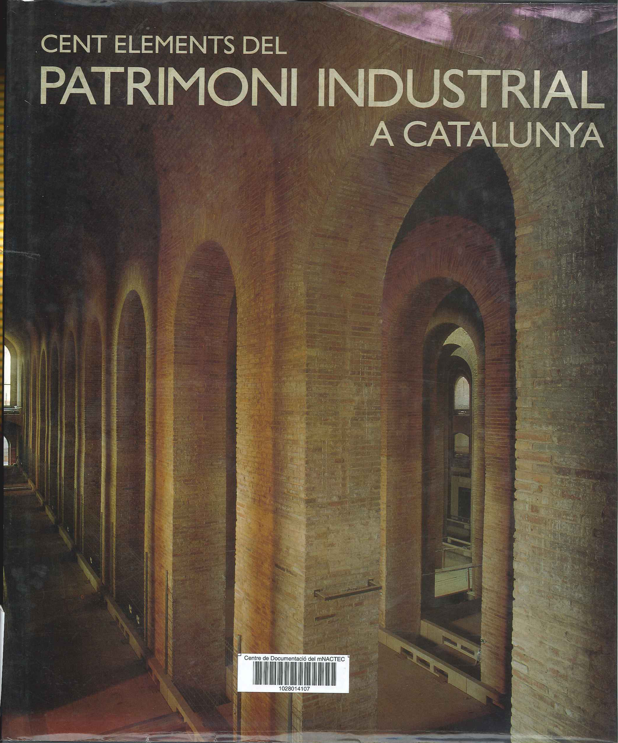 Cent elements del Patrimoni Industrial a Catalunya